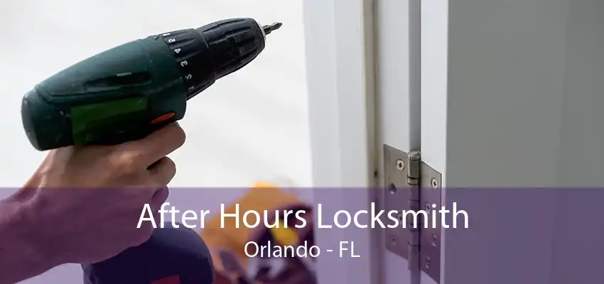 After Hours Locksmith Orlando - FL