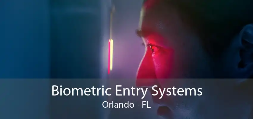 Biometric Entry Systems Orlando - FL