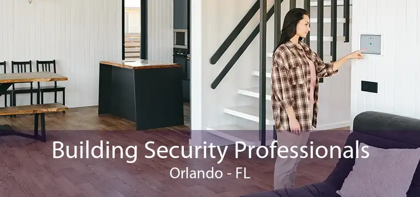 Building Security Professionals Orlando - FL