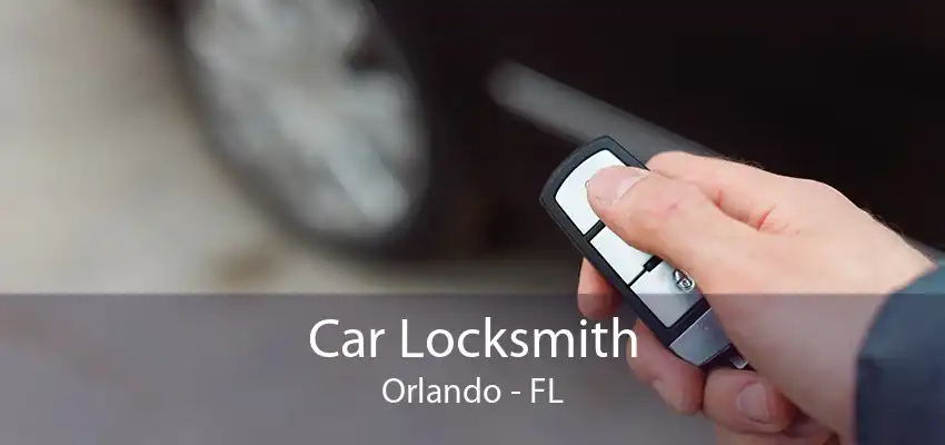 Car Locksmith Orlando - FL