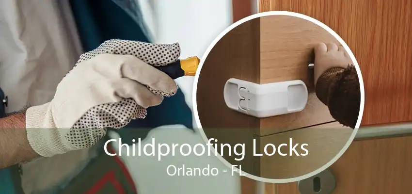 Childproofing Locks Orlando - FL