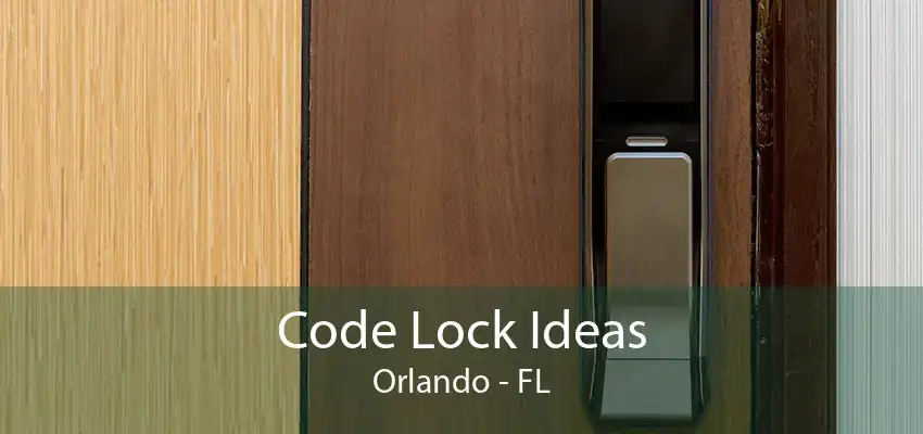 Code Lock Ideas Orlando - FL