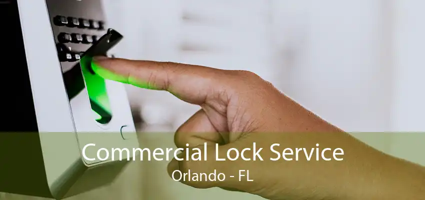 Commercial Lock Service Orlando - FL