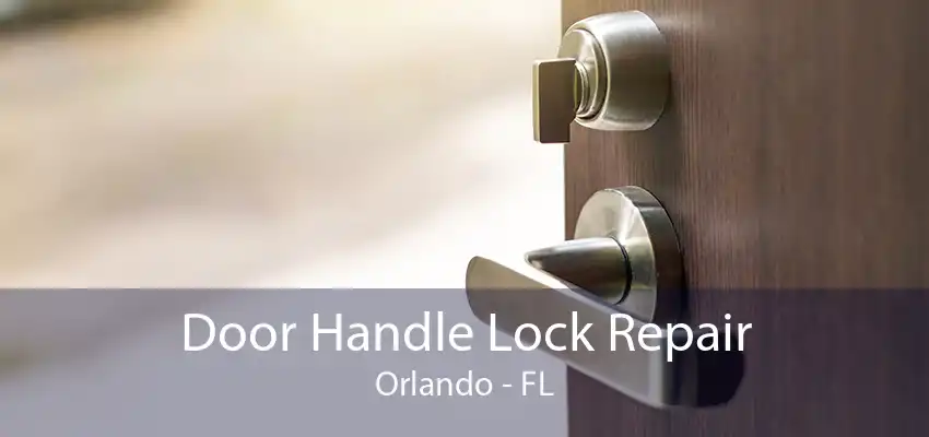 Door Handle Lock Repair Orlando - FL