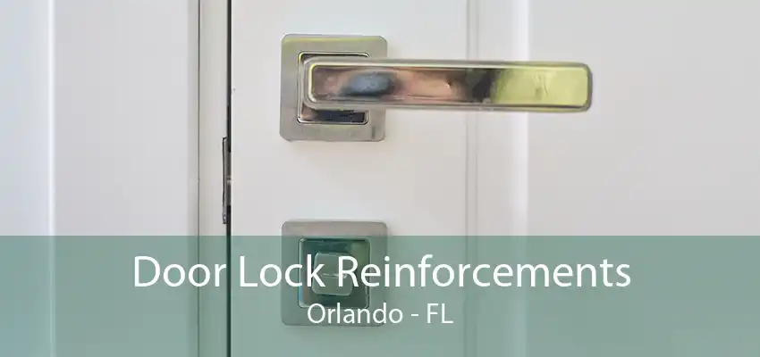 Door Lock Reinforcements Orlando - FL