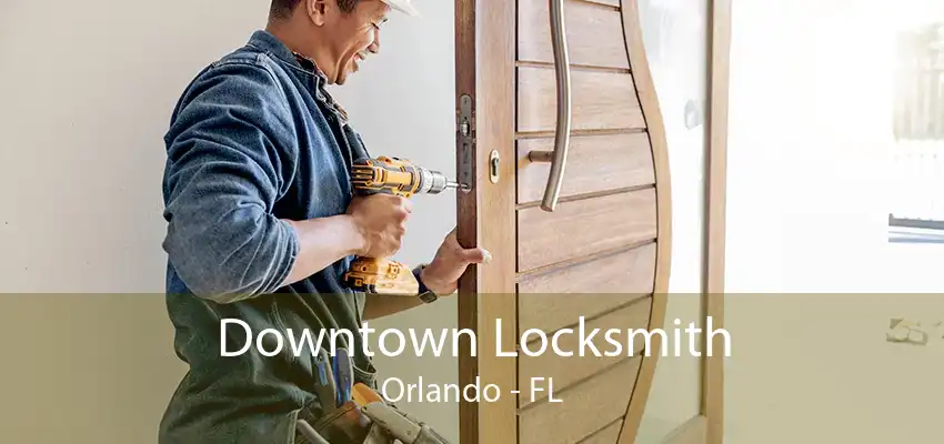 Downtown Locksmith Orlando - FL