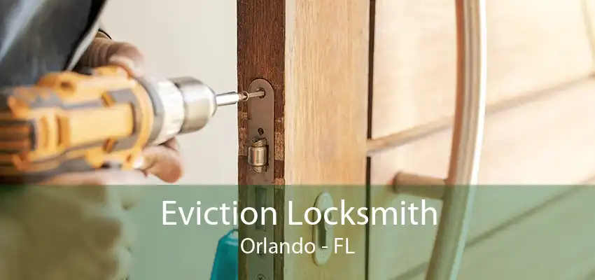 Eviction Locksmith Orlando - FL
