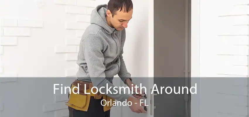 Find Locksmith Around Orlando - FL