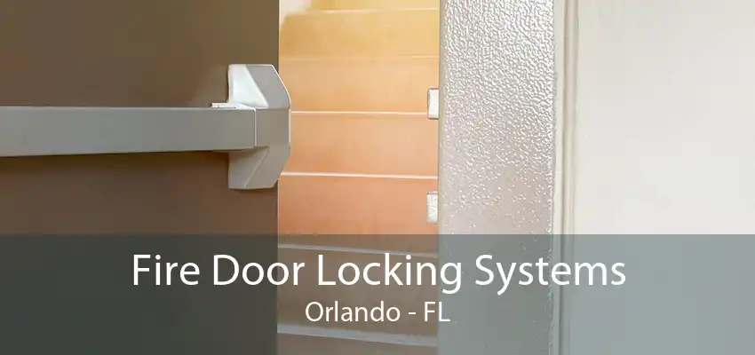 Fire Door Locking Systems Orlando - FL