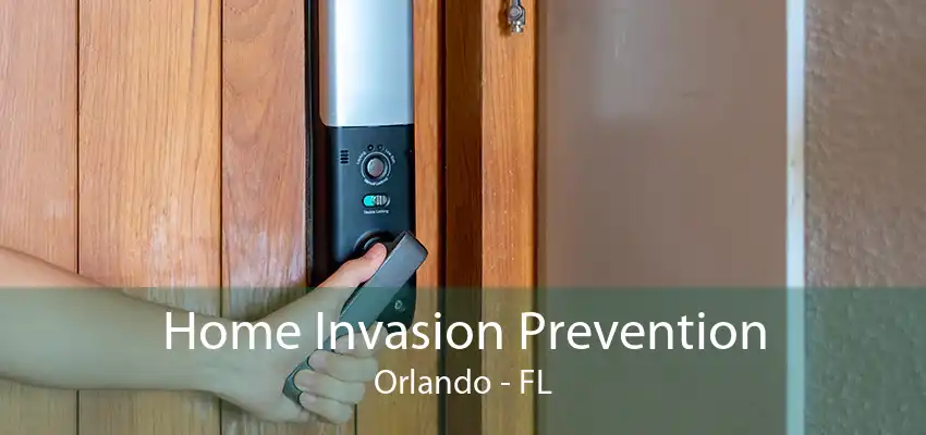 Home Invasion Prevention Orlando - FL