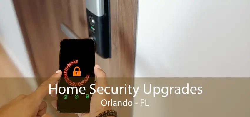 Home Security Upgrades Orlando - FL