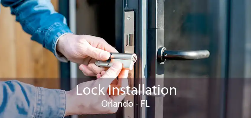 Lock Installation Orlando - FL
