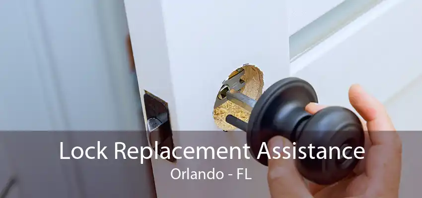Lock Replacement Assistance Orlando - FL