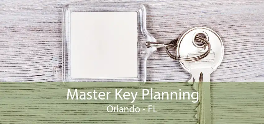 Master Key Planning Orlando - FL