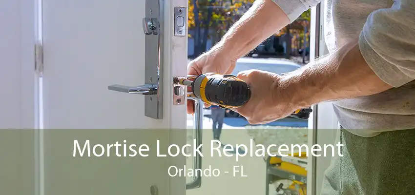 Mortise Lock Replacement Orlando - FL