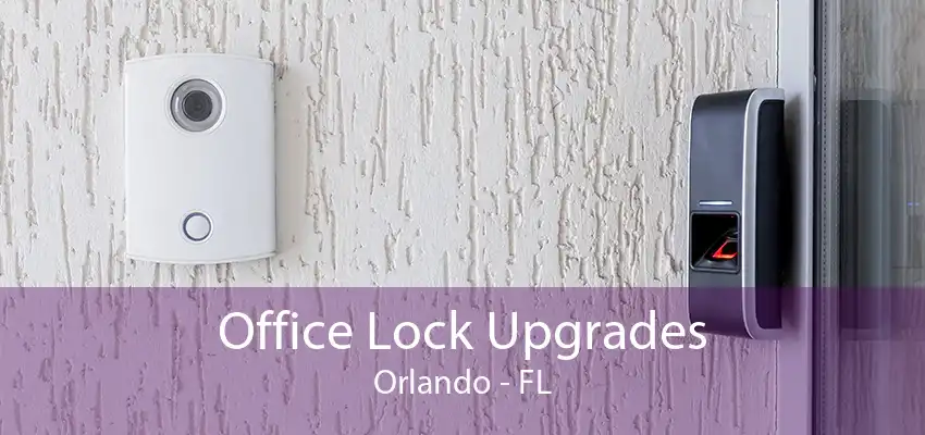Office Lock Upgrades Orlando - FL