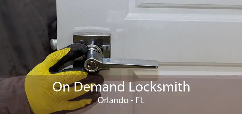 On Demand Locksmith Orlando - FL