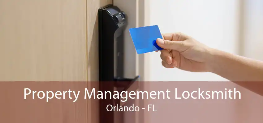 Property Management Locksmith Orlando - FL