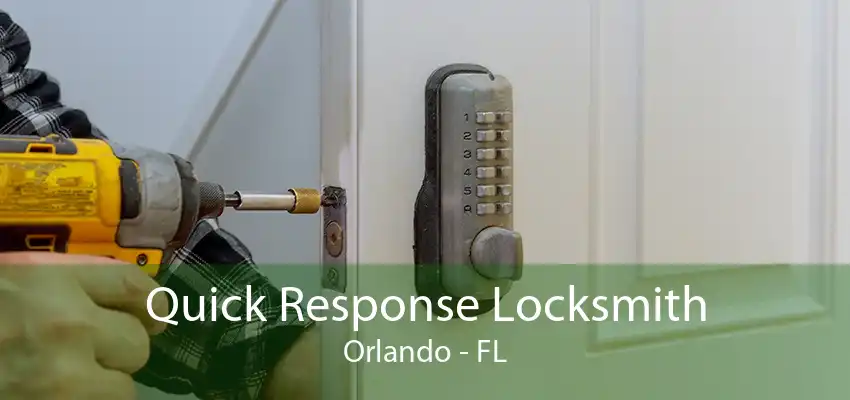 Quick Response Locksmith Orlando - FL