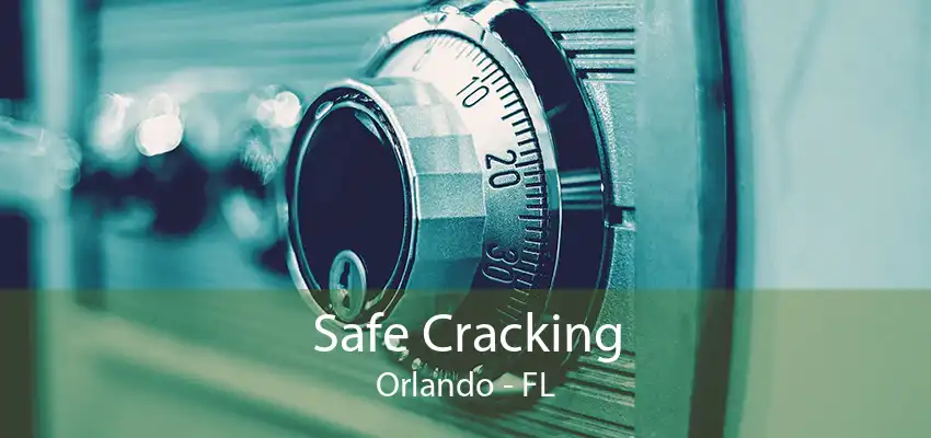 Safe Cracking Orlando - FL