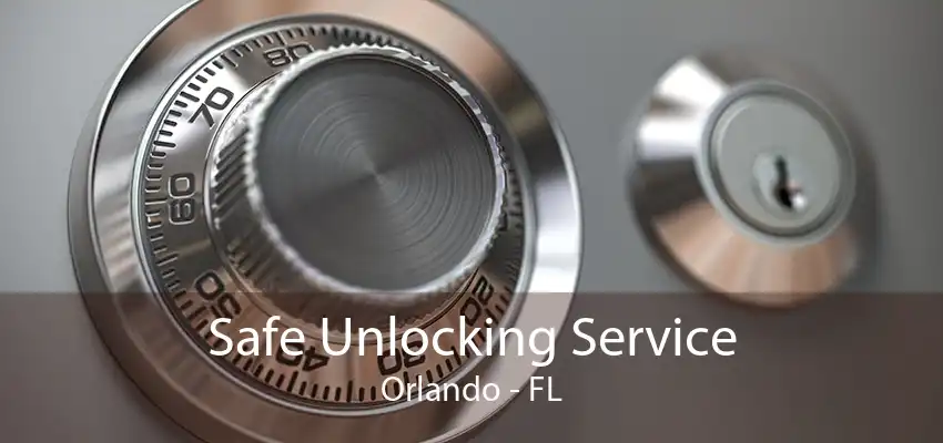 Safe Unlocking Service Orlando - FL