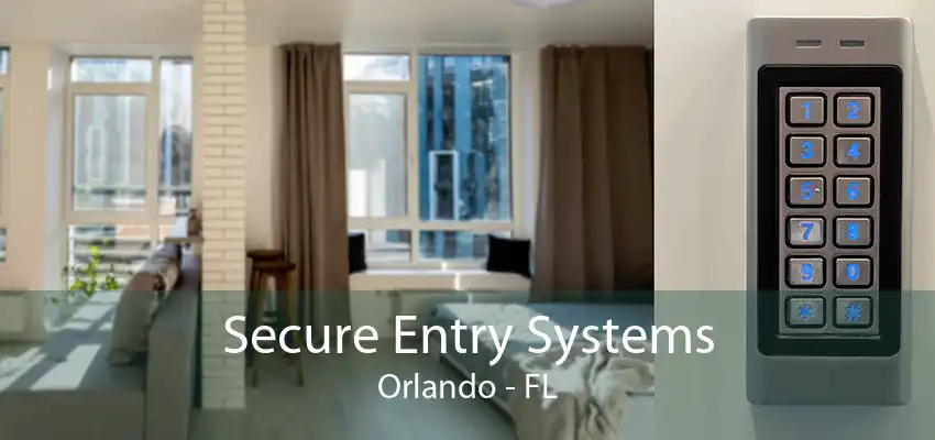 Secure Entry Systems Orlando - FL