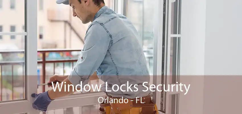 Window Locks Security Orlando - FL